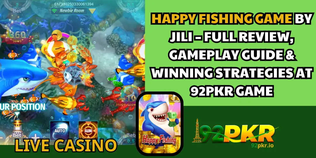 Happy Fishing Game by JILI – Full Review, Gameplay Guide & Winning Strategies at 92PKR Game 2 Happy Fishing Game 92pkr